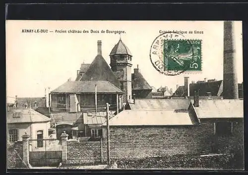 AK Arnay-le-Duc, Ancien château des Ducs de Bourgogne et grande fabrique de limes