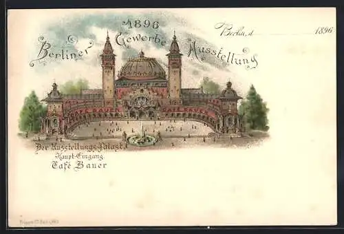 Lithographie Berlin, Gewerbe-Ausstellung 1896, Ausstellung-Palast, Haupteingang, Cafe Bauer