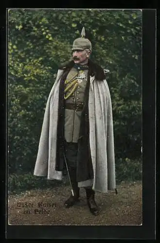 AK Unser Kaiser im Felde, Kaiser Wilhelm II.