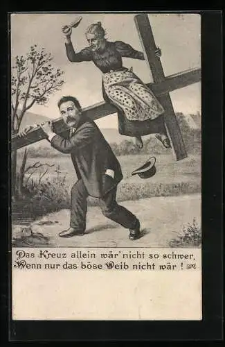 AK Das Kreuz allein wär nicht so schwer, wenn nur das böse Weib nicht wär!, frauenfeindlicher Humor