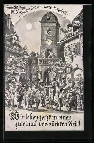 Künstler-AK Die alte Zeit wird wieder hergestellt, 30. September 1916, Stadtbewohner stellen Uhr um