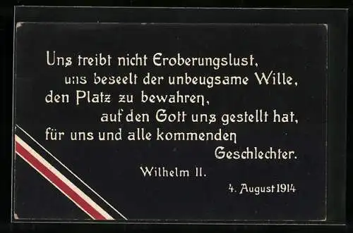 AK Uns treibt nicht Eroberungslust..., Wilhelm II. 1914, Spruch