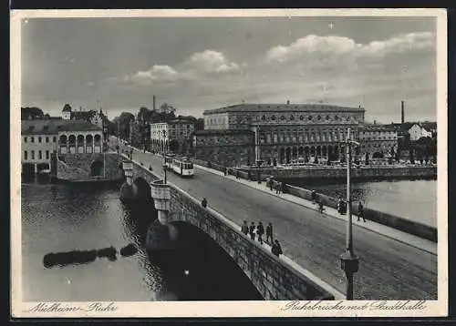 AK Mülheim /Ruhr, Stadthalle und Ruhrbrücke mit Strassenbahn