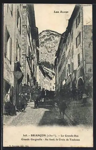 AK Briancon, La Grande Rue, Grande Gargouille, au fond, la Croix de Toulouse