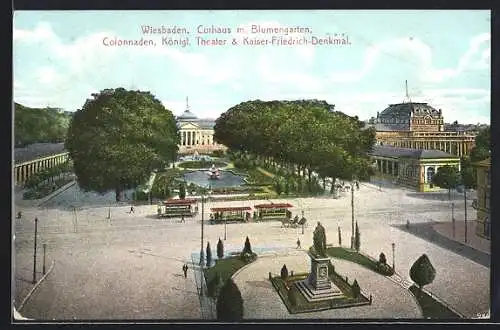 AK Wiesbaden, Kurhaus mit Blumengarten, Colonnaden, Königl. Theater und Kaiser Friedrich-Denkmal, Strassenbahn