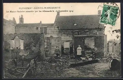 AK Elincourt-Sainte-Marguerite, La Maison Bachelet incendièe par les Allemands le 16 Septembre 1914