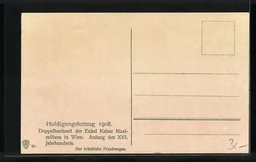 AK Kaiserhuldigungsfest 1908, Doppelhochzeit der Enkel Kaiser Maximilians in Wien, Anfang des XVI. Jahrhunderts