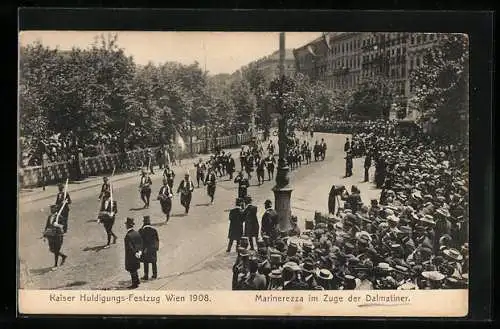 AK Wien, Kaiser Huldigungs-Festzug 1908, Marinerezza im Zuge der Dalmatiner