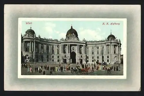 Präge-AK Wien, K. K. Hofburg