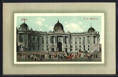 AK Wien, K. K. Hofburg mit Pferdewägen