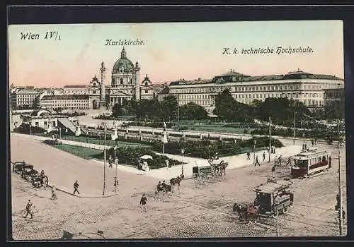 AK Wien IV., K. k. Hochschule, Karlskirche und Strassenbahn