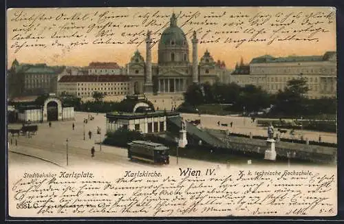 AK Wien IV, Stadtbahnhof Karlsplatz, Karlskirche, K. k. technische Hochschule, Strassenbahn