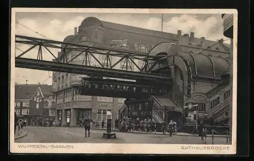 AK Wuppertal-Barmen, Schwebebahn an der Rathausbrücke