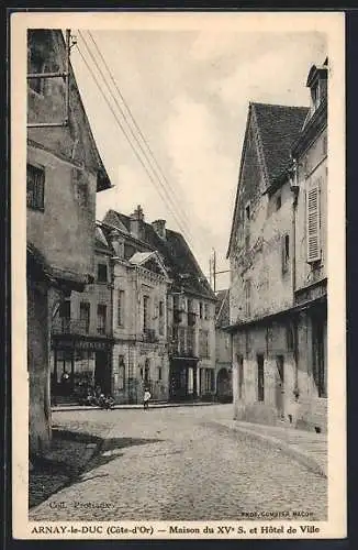 AK Arnay-le-Duc, Maison du XVe S. et Hôtel de Ville