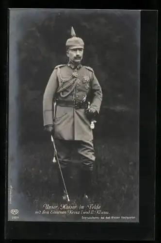 AK Unser Kaiser im Felde, Kaiser Wilhelm II. mit dem Eisernen Kreuz I. und II. Klasse