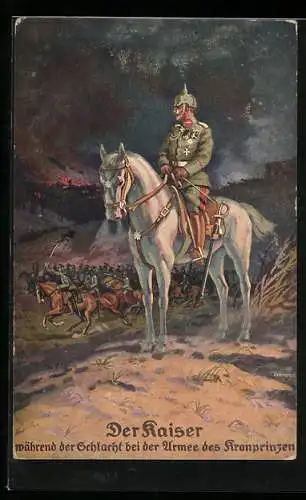 AK Kaiser Wilhelm II. während der Schlacht bei der Armee des Kronprinzen