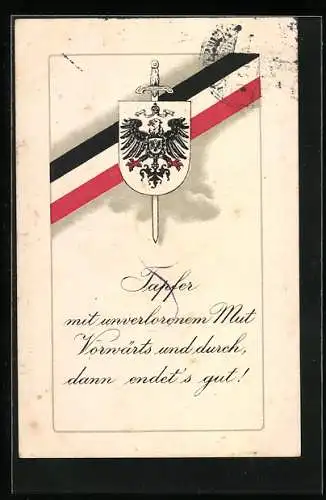 AK Tapfer mit unverlorenem Mut, Vorwärts und durch, dann endet's gut, Reichsfahne & Wappen mit Schwert