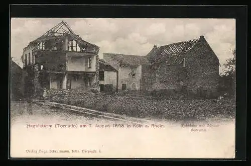 AK Köln-Raderthal, Hagelsturm Tornado 1898, Wohnhaus und Scheune Raderthal