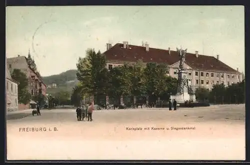 AK Freiburg i. B., Karlsplatz mit Kaserne und Siegesdenkmal