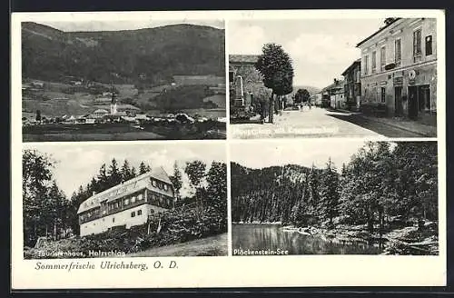 AK Ulrichsberg /O.-Oe., Hauptplatz mit Kriegerdenkmal, Plöckenstein-See, Touristenhaus, Panorama