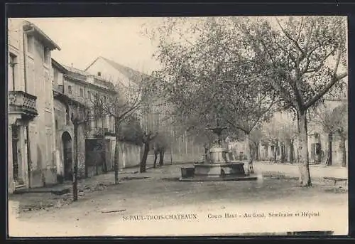 AK Saint-Paul-Trois-Châteaux, Cours Haut avec fontaine, au fond Séminaire et Hôpital