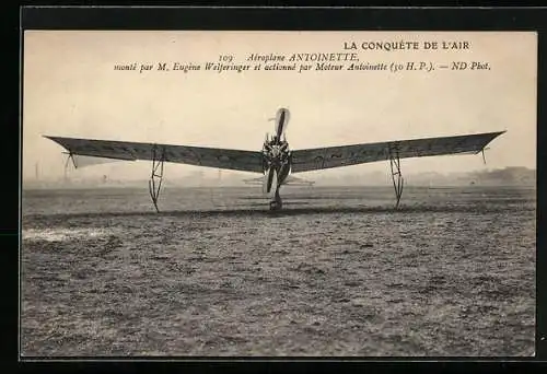 AK La Conquéte de l`Air, Aéroplane Antoinettemonté par M. Eugène Welferinger, Eindecker-Flugzeug