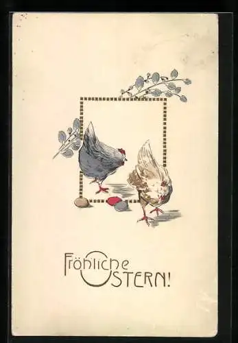 AK Fröhliche Ostern, Zwei Hühner mit bunten Eiern und Weidenzweig