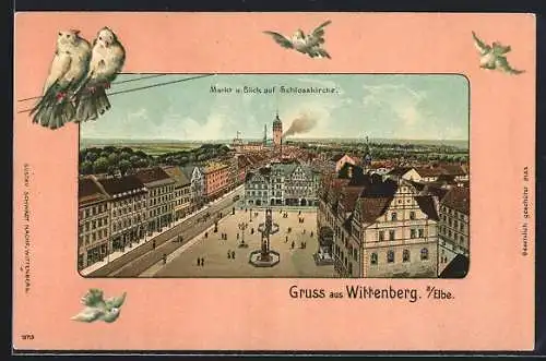 Lithographie Wittenberg / Elbe, Markt mit Blick zur Schlosskirche im Passepartout mit Vögeln