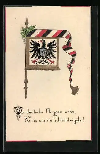 AK Wo deutsche Flaggen wehn, kann`s uns nie schlecht ergehn !, Fahne mit Reichsadler