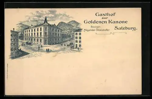 Lithographie Salzburg, Gasthof zur Goldenen Kanone, Bes. Alexander Strasshofer, Anblick von der Strasse aus