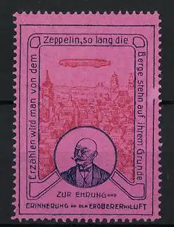 Reklamemarke Zur Ehrung und Erinnerung an den Eroberer der Luft, Portrait Graf Zeppelin, Luftschiff über der Stadt