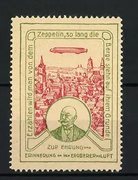 Reklamemarke Zur Ehrung und Erinnerung an den Eroberer der Luft, Portrait Graf Zeppelin, Luftschiff über der Stadt