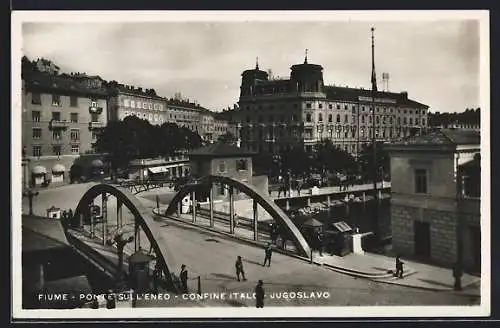 AK Fiume, Ponte Sull` Eneo, confine Italo-Jugoslavo