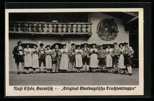 AK Garmisch, Nazl Eisele, Original Oberbayrische Trachtentruppe