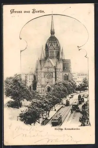 AK Berlin, Heilige Kreuzkirche mit Strassenbahn