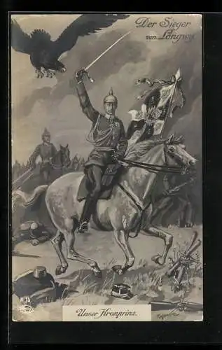 Künstler-AK Friedrich Kaskeline: Unser Kronprinz, Der Sieger von Longwy, Propaganda 1. Weltkrieg