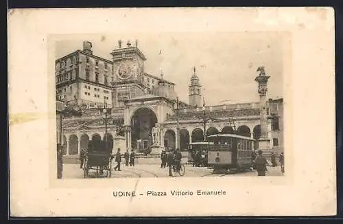 AK Udine, Piazza Vittorio Emanuele, Strassenbahn