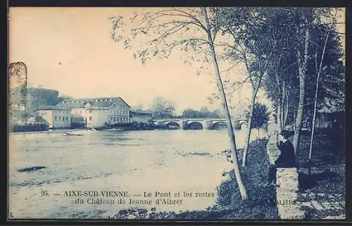 AK Aixe-sur-Vienne, Le Pont et les restes du Château de Jeanne d`Albret
