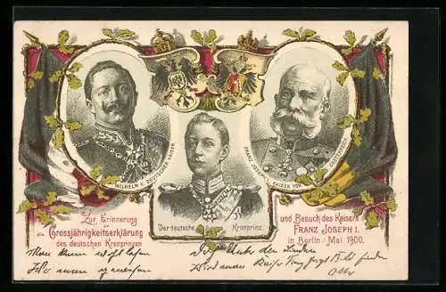 AK Zur Erinnerung an die Grossjährigkeitserklärung des deutschen Kronprinzen, Kaiser Franz Josef I., Kronprinz Wilhelm