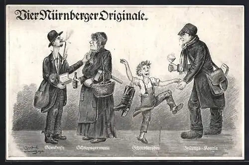 Künstler-AK Nürnberg, Vier Nürnberger Originale, Gänsfrog`n, Schnapsgermania, Schoustersbou, Zeitungs-Koarla, Stadttyp