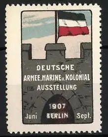 Reklamemarke Berlin, Deutsche Armee, Marine und Kolonial Ausstellung 1907, Flagge auf einer Burgmauer