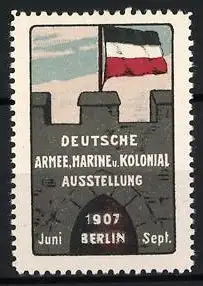 Reklamemarke Berlin, Deutsche Armee, Marine und Kolonial Ausstellung 1907, Flagge auf einer Burgmauer