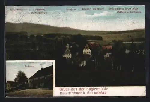 AK Dünkelhammer b. Alexanderbad, Gasthaus Roglermühle, Panorama mit Logierhaus, Gasthaus mit Meierei und Luisenburg