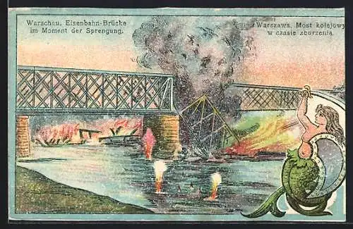 AK Warschau, Eisenbahnbrücke im Moment der Sprengung, Nixe mit Schwert und Schild