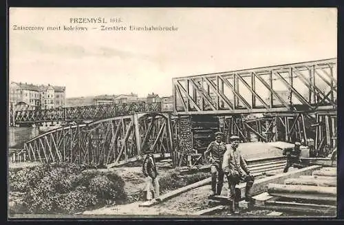 AK Przemysl, Zerstörte Eisenbahnbrücke 1915