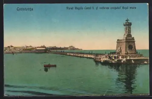 AK Constanta, Farul Regele Carol l. si vederea orasului dupa mare