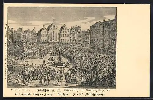 AK Alt-Frankfurt, Römerberg am Krönungstage des röm.-deutsch. Kaisers Franz I. Stephan i. J. 1745 (Volksspeisung)