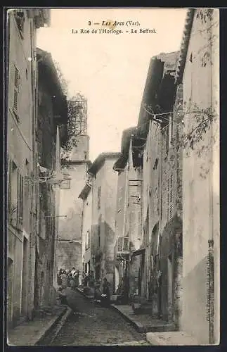 AK Les Arcs /Var, La Rue de l`Horloge, Le Beffroi