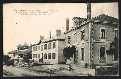 AK Chateauneuf-la-Forêt, Ecole de Filles et Gendarmerie, Hôptial Temporaire 1914-15