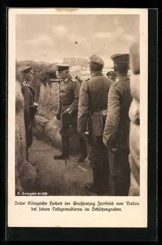 AK S. K. H. der Grossherzog Friedrich von Baden bei seinen Leibgrenadieren im Schützengraben